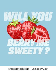 Retro Graphic Strawberry with slogan typography, “WILL YOU BERRY ME SWEETY ?” with retro style Strawberries, vector illustration, for t-shirt graphic.