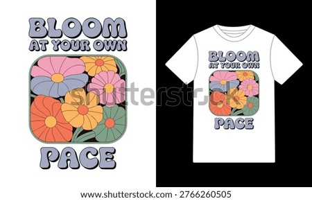 Retro Groovy Bloom At Your Own Pace T-Shirt Design