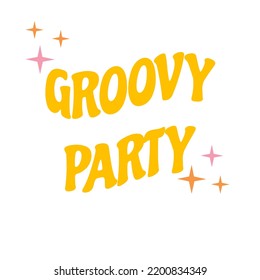 Retro groovy card with vintage lettering groovy party. Nostalgic and retro card. Vector lettering and stars