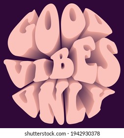 Retro groovy circle good vibes only slogan with 3D effect text for girl tee t shirt or sticker