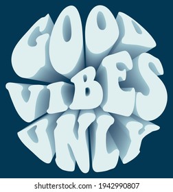 Retro groovy circle good vibes only slogan with 3D effect text for girl tee t shirt or sticker