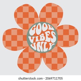 Retro Groovy Daisy Flower Print With Checkered Background And Good Vibes Only Slogan For Graphic Tee T Shirt - Vector