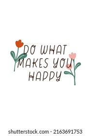 Retro groovy do what makes you happy slogan print playful flowers illustration for graphic tee t shirt or sticker poster - Vector 