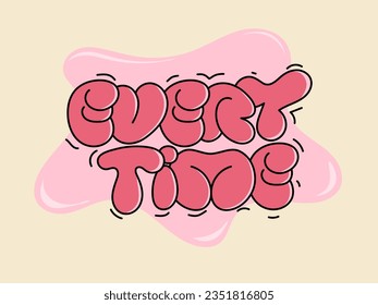 Retro groovy ever time slogan print in vintage style for graphic t-shirt or poster. Liquid graffiti.