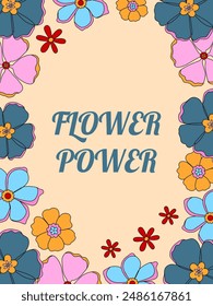 Retro groovy flower power quote.  Bright floral frame. Hand-drawn doodle flowers. Nostalgia peaceful concept. Good vibes only. Poster, flyer, card design, background
