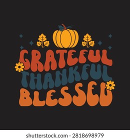 Retro groovy grateful thankful blessed autumn pumpkin graphic with grateful thankful thanksgiving typography inspirational lettering seasonal november colorful motivational celebration