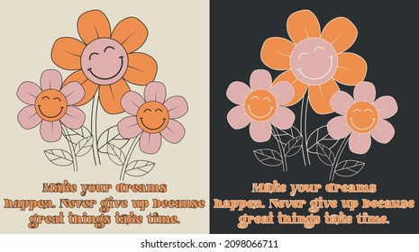 Retro groovy inspirational slogan print with vintage smiley daisy flower illustration for graphic tee t shirt or poster - Vector