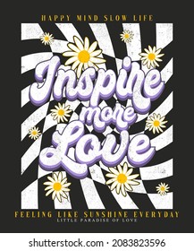 retro groovy inspire more love  slogan print with hippie typography, flowers and checkered background for tee t shirt or poster, vector illustration