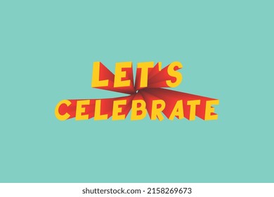 Retro groovy LET'S CELEBRATE slogan with 3D effect text for tee t shirt or sticker. Vintage vector print design editable illustration EPS 10