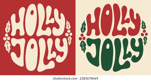 Retro groovy lettering Holly Jolly. Round slogan in vintage style 60s 70s. Trendy groovy print design for background, posters, cards, tshirts.