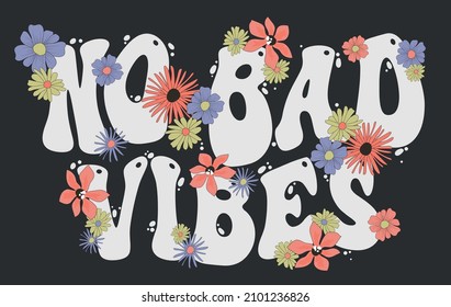 Retro groovy no bad vibes slogan print with vintage daisy flowers for graphic tee t shirt or poster - Vector