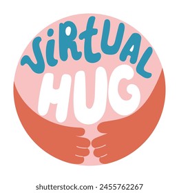 Retro groovy positive lettering Virtual Hug. Creative vector slogan with hug hands surrounding circle in vintage style 60s 70s. Trendy groovy print design for posters, cards, t-shirts white background