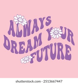 Retro groovy positive slogan with floral illustration graphic print