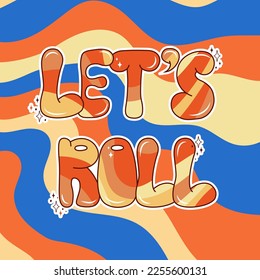 Retro groovy postcard on a rainbow background. Let`s roll it. Hippie and boho style. Hand-drawn lettering. 60s and 70s style.