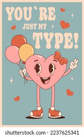 Retro groovy poster with heart and helium balloons. Happy Valentines Day. You're just my type. Trendy 70s cartoon style. Card, postcard, print.