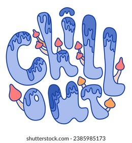 Retro groovy psychedelic lettering Chill out in blue color. Slogan in round shape with mushrooms in vintage style 60s 70s. Trendy groovy print design for posters, cards, t-shirts.