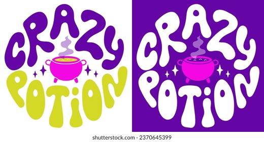 Retro groovy psychedelic lettering Crazy Potion. Halloween slogan in round shape in vintage style 60s 70s. Trendy groovy print design for posters, cards, tshirts.