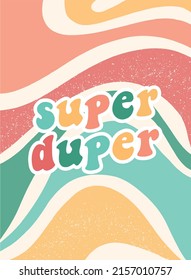 retro groovy quote Super Duper on abstract background. Good for prints, apparel decor, posters, cards, banners, stickers, stationary, etc. EPS 10