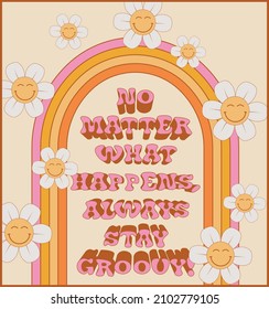 Retro groovy rainbow print with inspirational slogan and flowers for graphic tee t shirt or poster - Vector