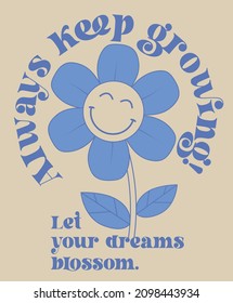 Retro groovy smiley daisy flower illustration print with inspirational slogan for graphic tee t shirt or poster - Vector