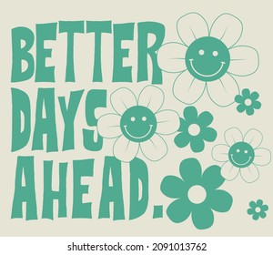 Retro groovy smiley daisy flowers print with inspirational slogan for graphic tee t shirt or sticker poster - Vector