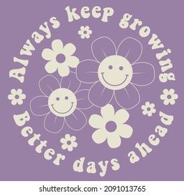 Retro groovy smiley daisy flowers print and inspirational slogan for graphic tee t shirt sticker poster    Vector