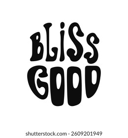 Retro groovy  typography design with Bliss good phrase in bold black letters