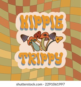 Retro groovy typography slogan quote - hippie trippy print with mushrooms on chessboard background. Trendy 60s 70s psychedelic lettering design for card, poster, t-shirt vector