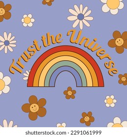 Retro groovy typography slogan quote - trust the universe print with rainbow on floral background. Trendy 60s 70s psychedelic lettering design for card, poster, t-shirt vector