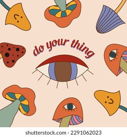 Retro groovy typography slogan quote - do your thing print with trippie mushrooms, eye. Trendy 60s 70s psychedelic lettering design for card, poster, t-shirt vector