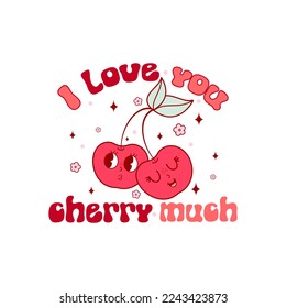 Retro groovy Valentines day quote. Love you cherry much. Vector illustration.