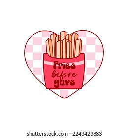 Retro groovy Valentines day quote. Fries before guys. Vector illustration.