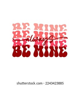 Retro groovy Valentines day quote. Be mine. Vector illustration.