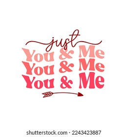 Retro groovy Valentines day quote. Just you and me. Vector illustration.