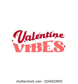 Retro groovy Valentines day quote. Valentine vibes. Vector illustration.