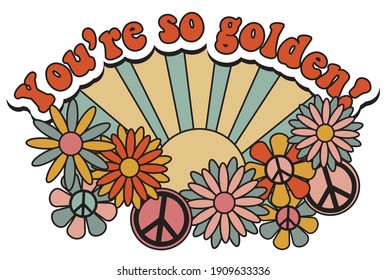 Retro groovy you're so golden slogan with vintage hippie flowers and sunshine for girl tee t shirt and sticker 