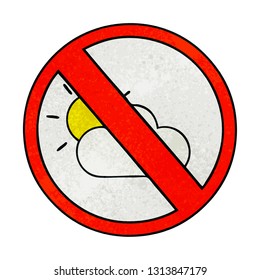 retro grunge texture cartoon of a no sunny spells allowed sign 