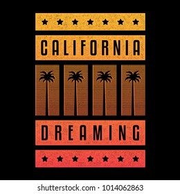 Retro grunge vector illustration. California dreaming. Typography, t-shirt graphics, poster, banner, flyer, print, postcard