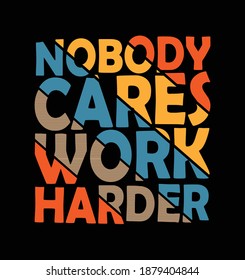 retro gym design - nobody cares work harder - vector - design for t shirt. mug. lettering. typography 