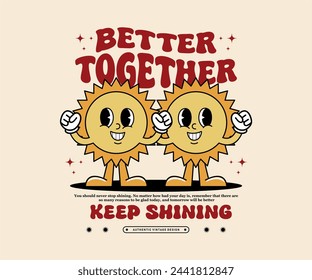 Retro glückliche Sonne Vektor-Kunst Illustration. Lächelnde Sonne Positive Vibes mit besseren zusammen Slogan Typografie, Mode Illustration. Vintage Slogan T-Shirt Print Design