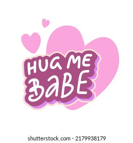 Retro hipster y2k aesthetic sticker. Cute lettering Hug me Babe. For stickers, greeting cards, banners, t-shirt prints and posters. 