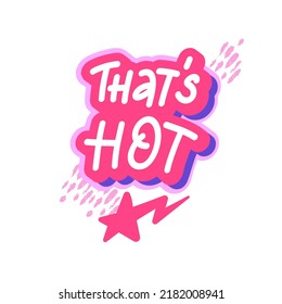 Retro hipster y2k aesthetic sticker. Cute lettering That's Hot. For stickers, greeting cards, banners, t-shirt prints and posters. 