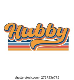 Retro "Hubby" typography t-shirt design with vintage horizontal stripes. Groovy 70s and 80s style vector illustration with colorful layered script lettering for groom apparel and wedding gifts.