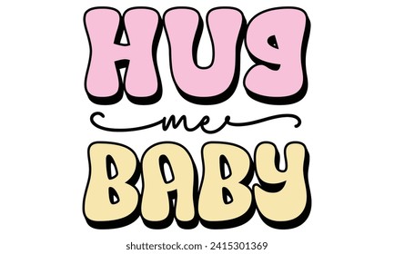 Retro #Hug me baby, awesome valentine t-shirt design vector file