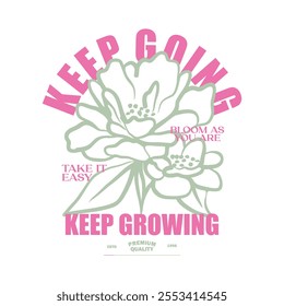 Retro illustration of Motivational quote, flower t shirt design, vector graphic, typographic poster or tshirts street wear and Urban style