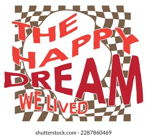 retro illustration with text and cute flowers in style 70s 80s slogan vector design for t-shirts cards posters positive motivational quote
