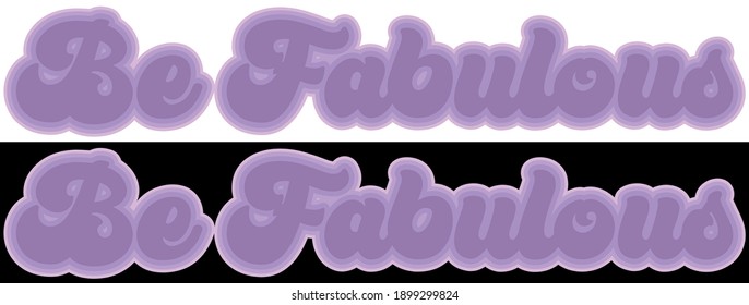 Retro inspirational be fabulous slogan print - Colorful cute calligraphy text illustration for kids and girl tee - t shirt or sticker