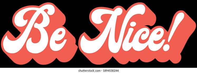 Retro inspirational be nice slogan print - Colorful cute calligraphy text illustration for kids - girl tee - t shirt and sticker