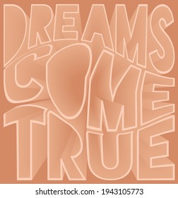 Retro inspirational dreams come true slogan with 3D effect text for girl - kids tee t shirt or sticker - poster