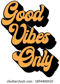 Retro inspirational good vibes only slogan print - Colorful cute calligraphy text illustration for kids - girl tee - t shirt and sticker